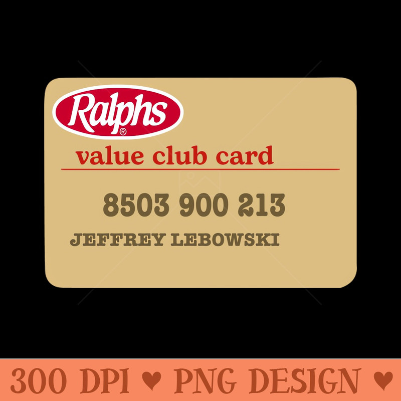 Jeffrey Lebowski Ralphs Value Club Card The Dude - PNG Sublimation - Immediate download