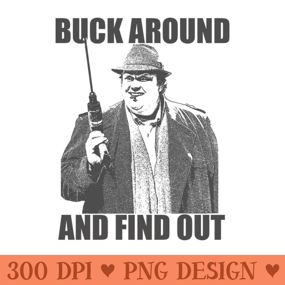 Buck Around And Find Out - PNG Download - Fast download