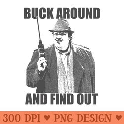 buck around and find out - png download