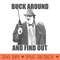 Buck Around And Find Out - PNG Download - Fast download