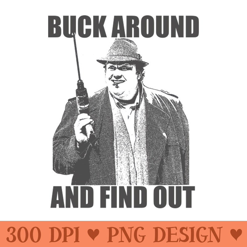 Buck Around And Find Out - PNG Download - Fast download