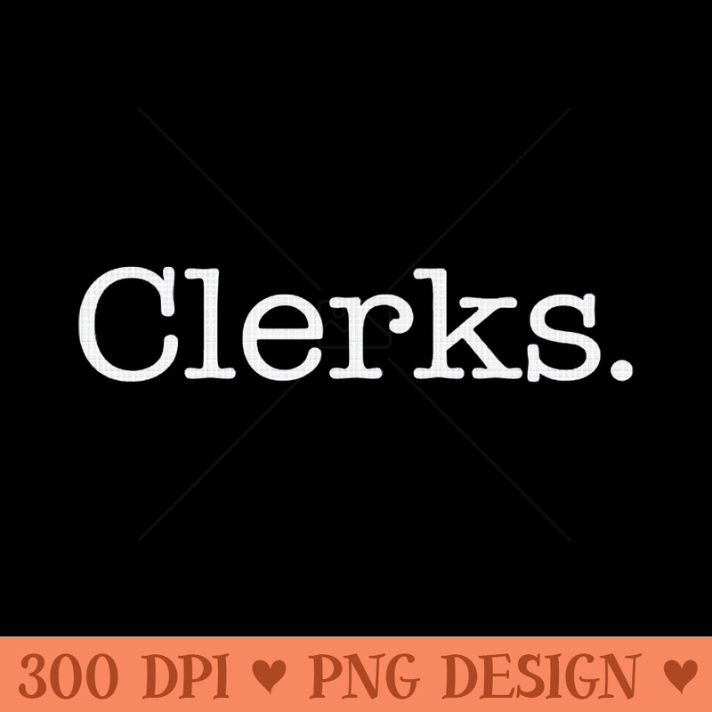Clerks - PNG design downloads - Download immediately