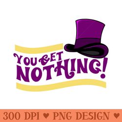 You Get Nothing Quote - Mug Sublimation Png