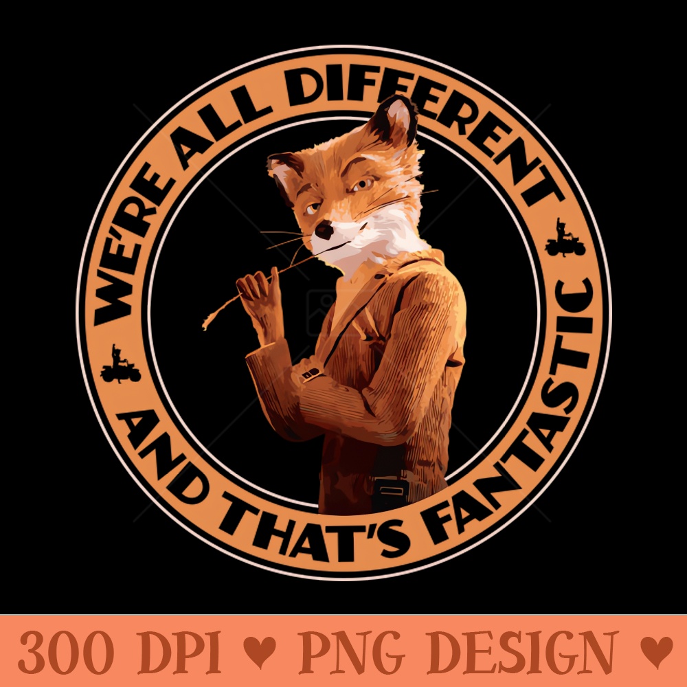 Fantastic Mr Fox We're all Different - Unique Sublimation PNG Download - Instant Download