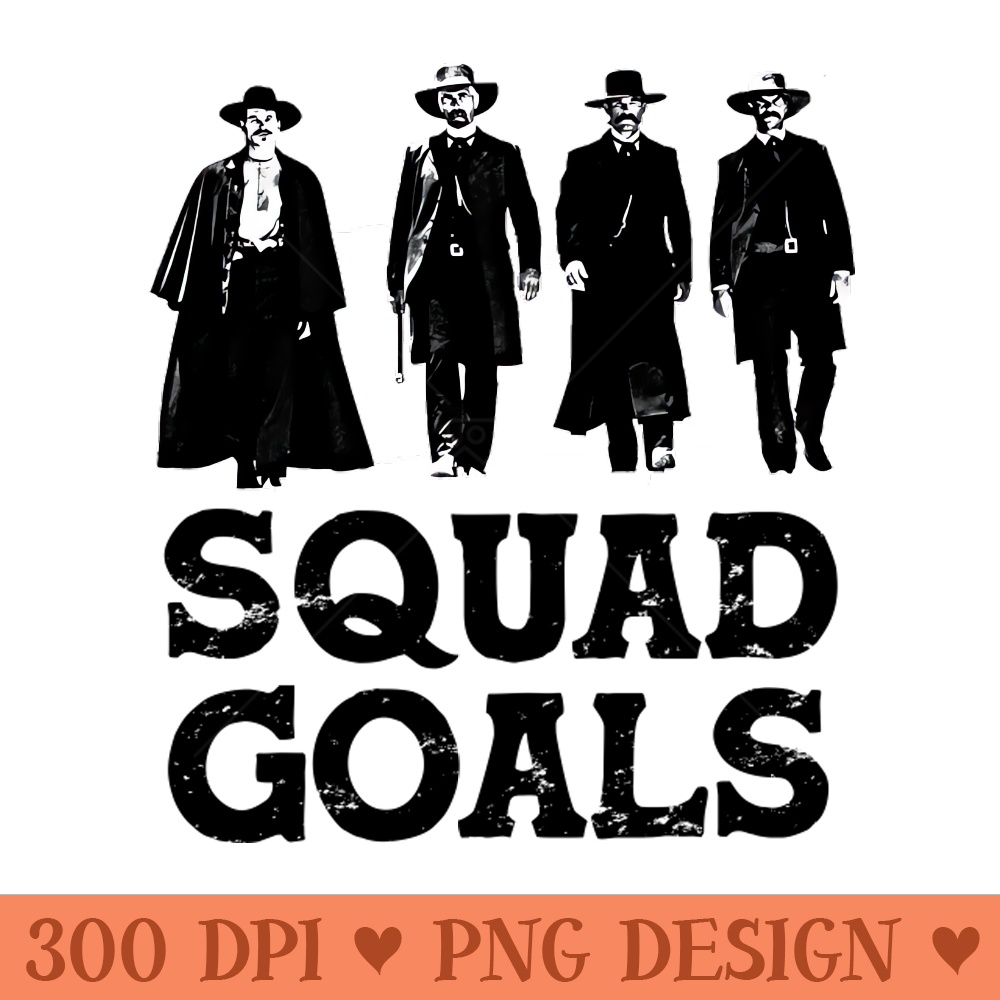 Tombstone Squad Goals - Unique PNG Artwork - Download right away