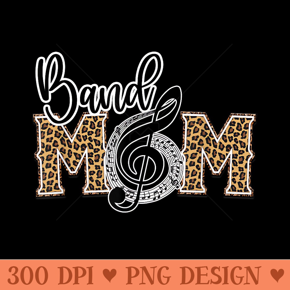 Band Mom Leopard Print Proud Band Mom Musical Marching Band - PNG Download - Unleash Your Inner Rebellion
