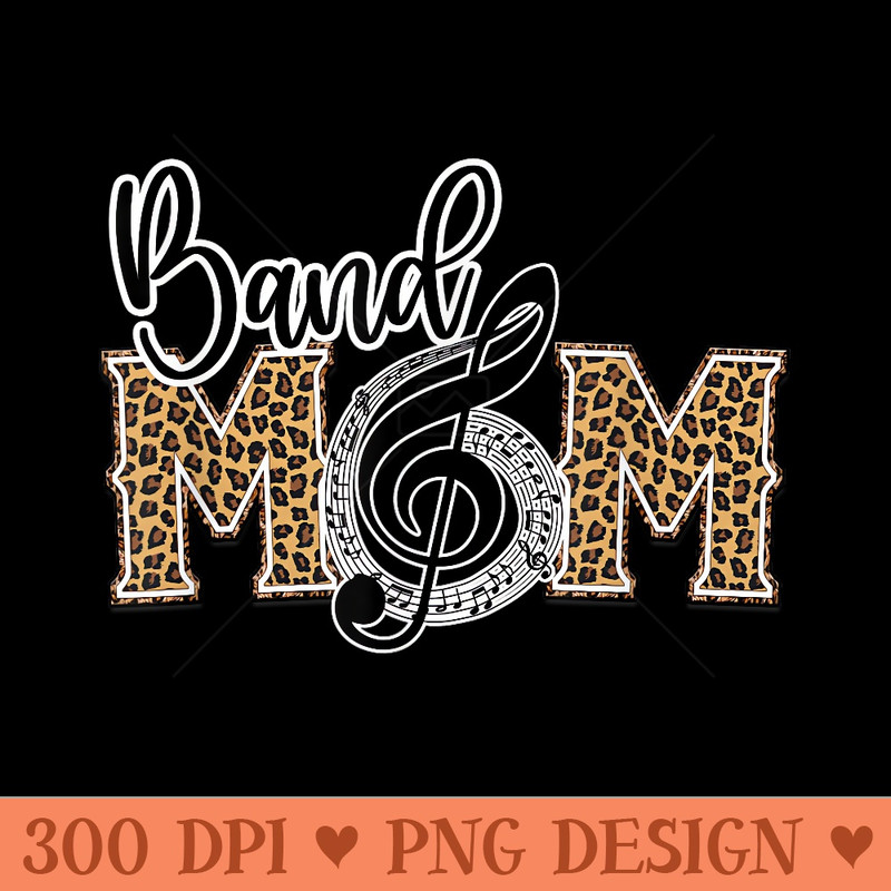 Band Mom Leopard Print Proud Band Mom Musical Marching Band - PNG Download - Unleash Your Inner Rebellion