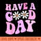 Have A Good Day Retro Daisy Flower Aesthetic - Sublimation patterns PNG - Limited Edition And Exclusive Designs