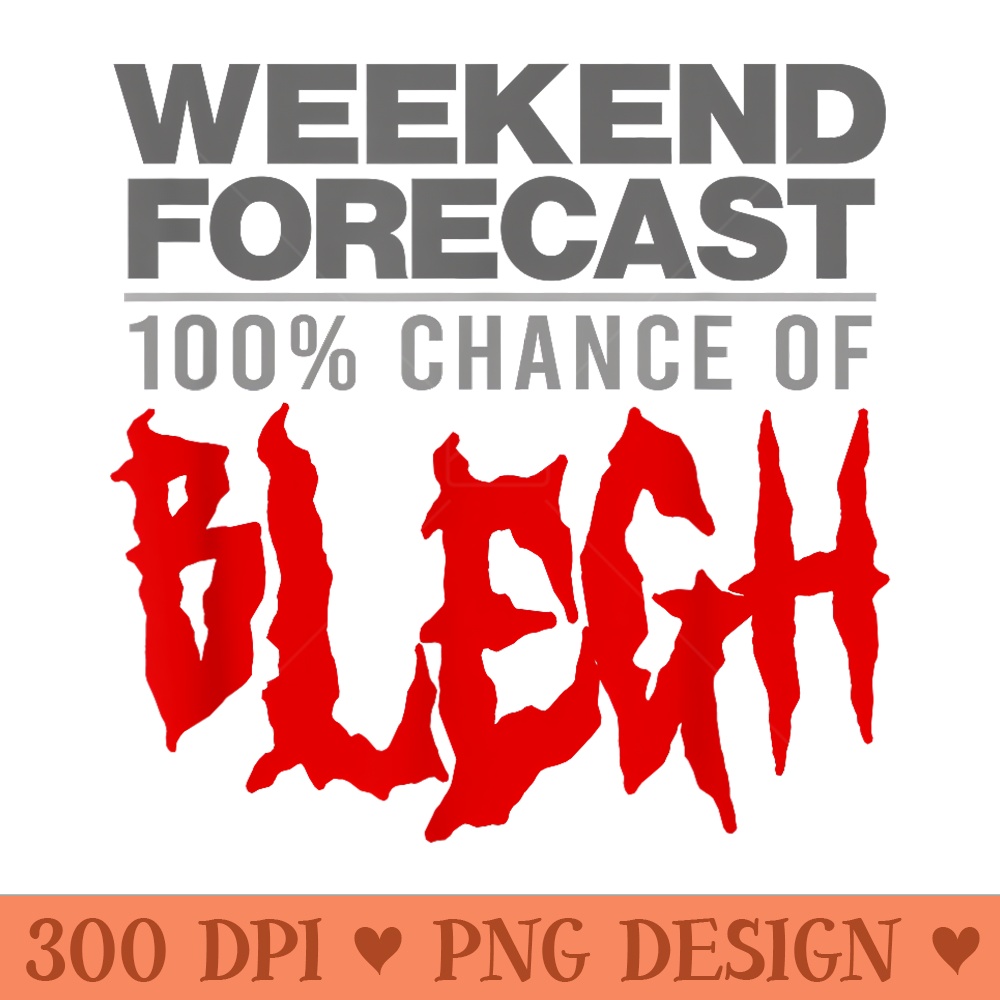 100 CHANCE OF BLEGH Funny Heavy Metal Moshpit Band - PNG Design Files - Premium Quality PNG Artwork