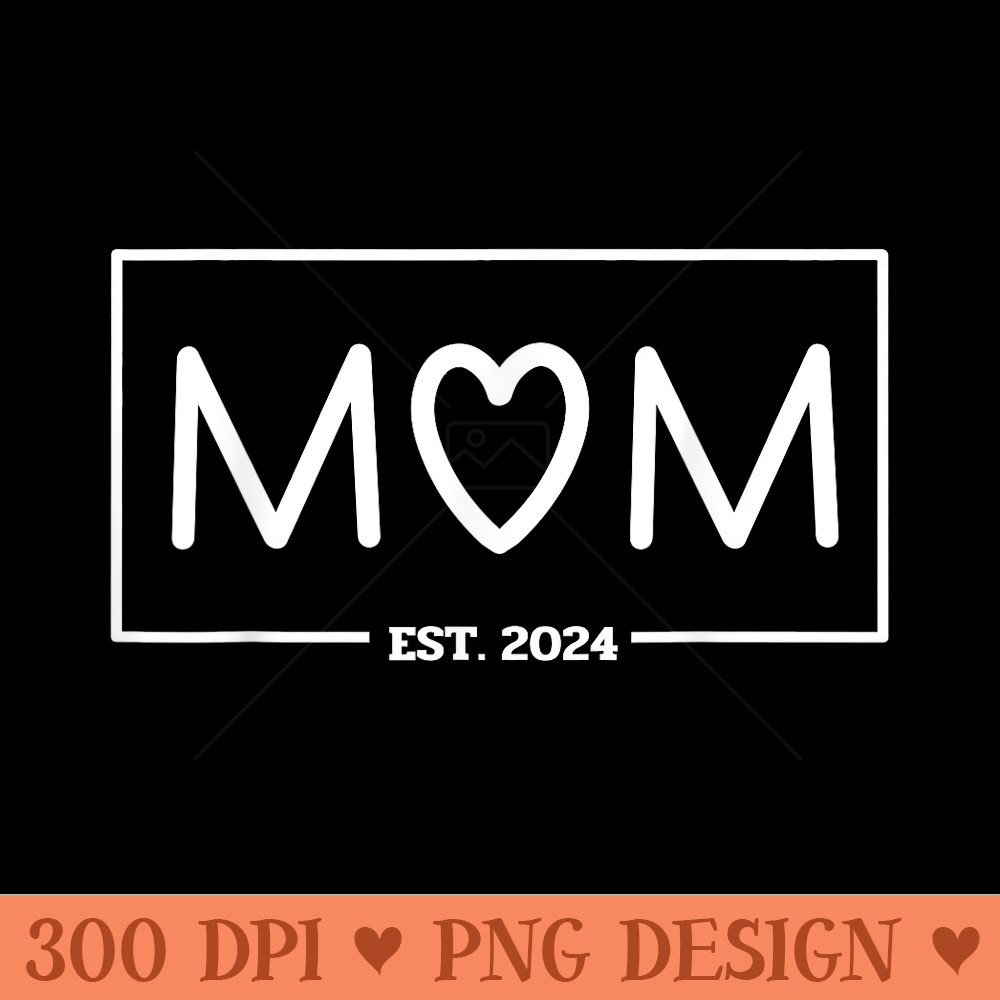 Mom Est. 2024 Mom To Be Expecting Mom Mom and Dad - Unique PNG Artwork - Instantly Transform Your Sublimation Projects