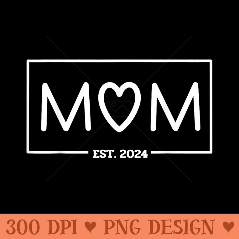 Mom Est. 2024 Mom To Be Expecting Mom Mom and Dad - Unique PNG Artwork - Instantly Transform Your Sublimation Projects