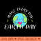 Happy Earth Day Everyday Womens Planet Anniversary - PNG Design Files - Premium Quality PNG Artwork