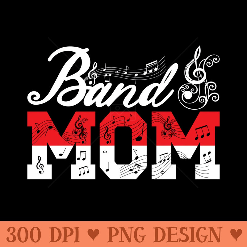 Band Mom Marching Band Mom Marching Band Mother - Sublimation clipart PNG - Lifetime Access To Purchased Files