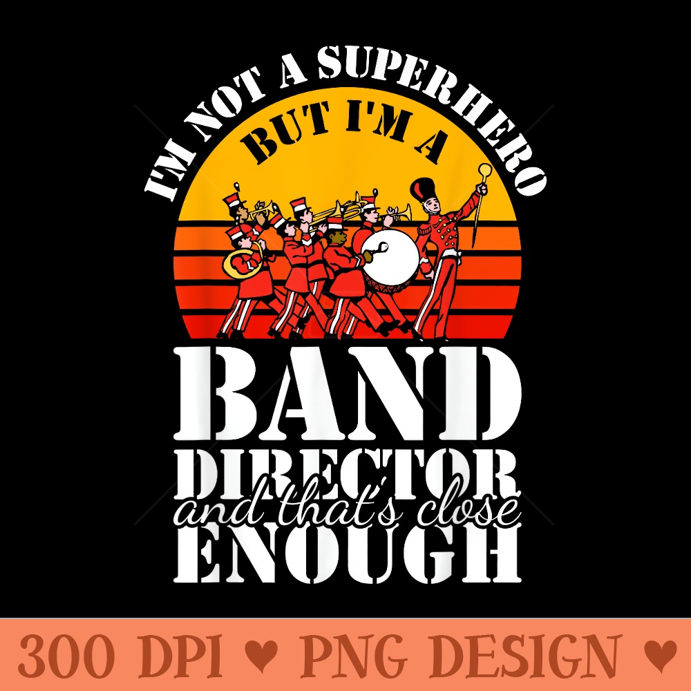 Band Director Superhero Funny Marching Band - PNG Download - Trendsetting And Modern Collections