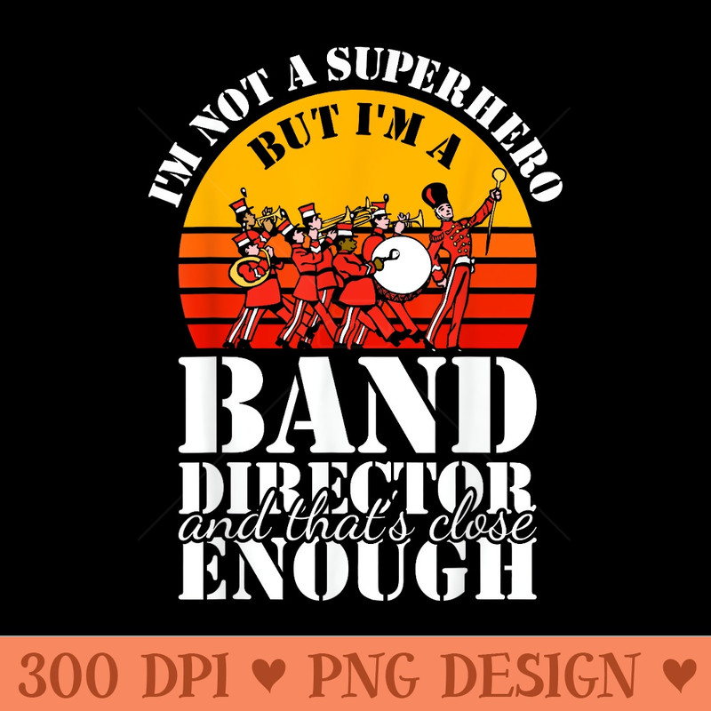 Band Director Superhero Funny Marching Band - PNG Download - Trendsetting And Modern Collections