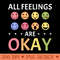 All Feelings Are Okay Mental Health Counselor - High Quality PNG files - Trendsetting And Modern Collections