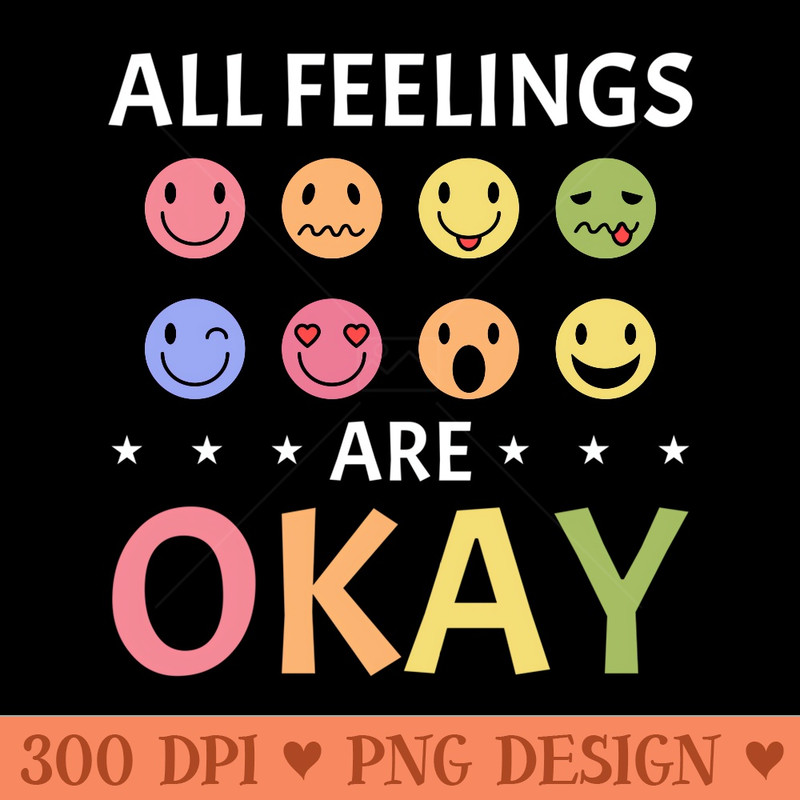 All Feelings Are Okay Mental Health Counselor - High Quality PNG files - Trendsetting And Modern Collections