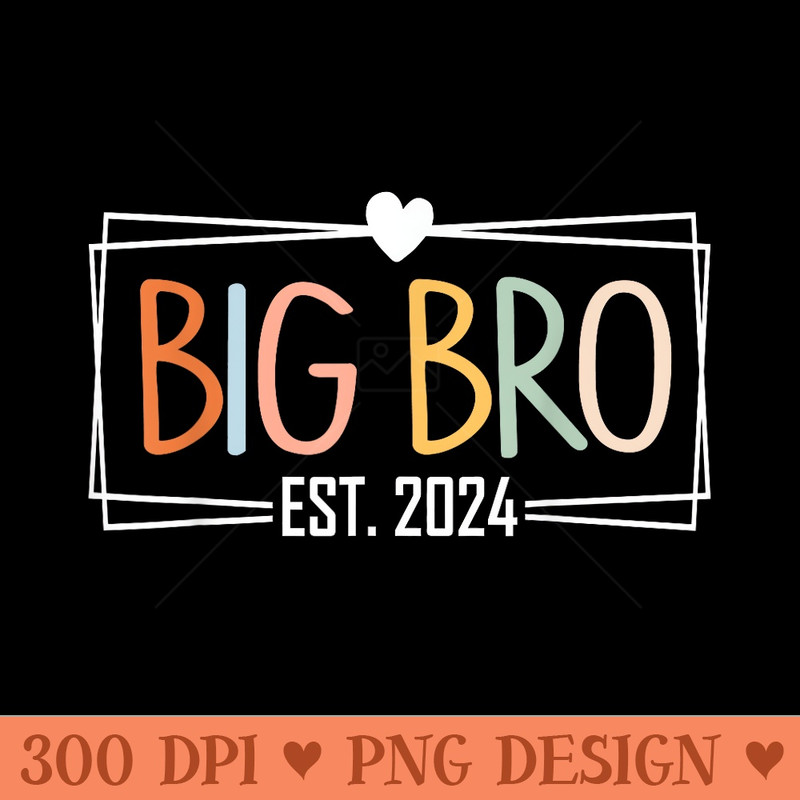 Big Bro EST 2024 Promoted to be Brother Family - PNG design downloads - Transform Your Sublimation Creations