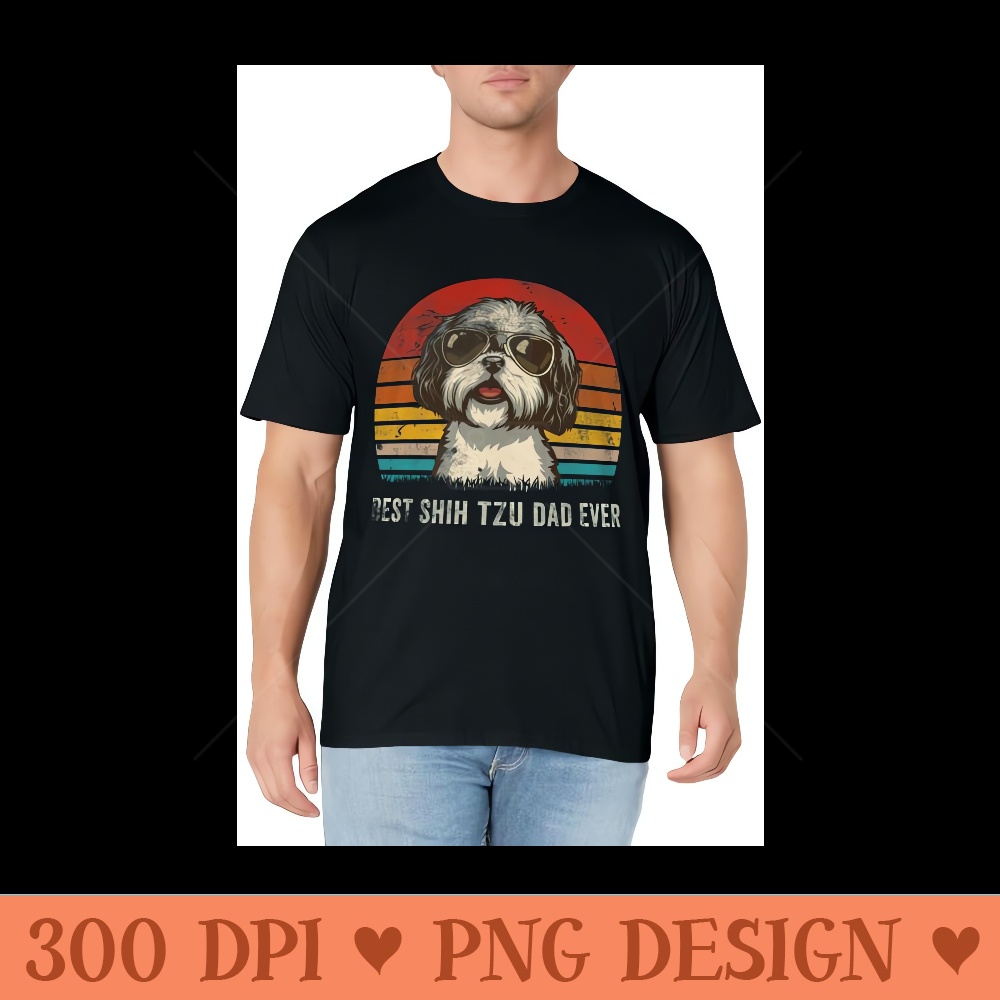 Best Shih Tzu Dad Ever Funny Shih Tzu Dad Dog Lover - High Quality PNG files - Bold & Eye-catching