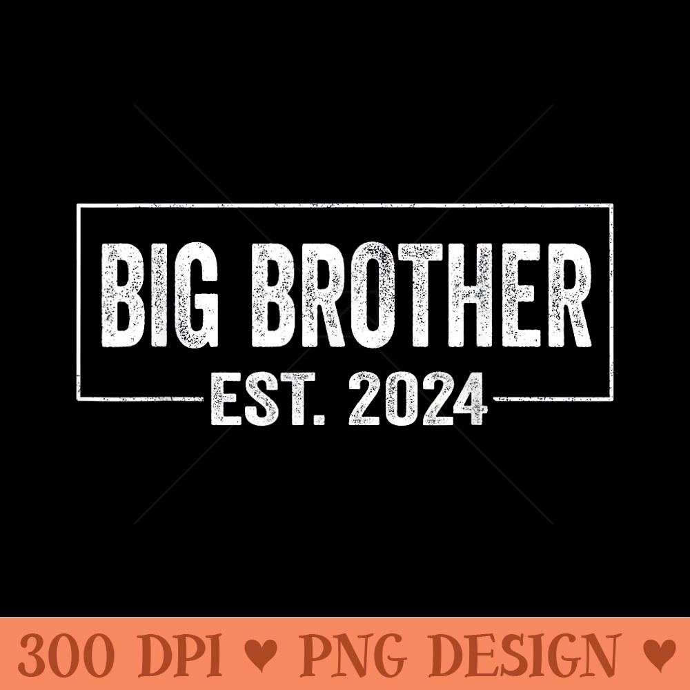 Big Brother Est 2024 Promoted Brother Pregnancy Announcement - PNG Clipart Download - Perfect for Creative Projects