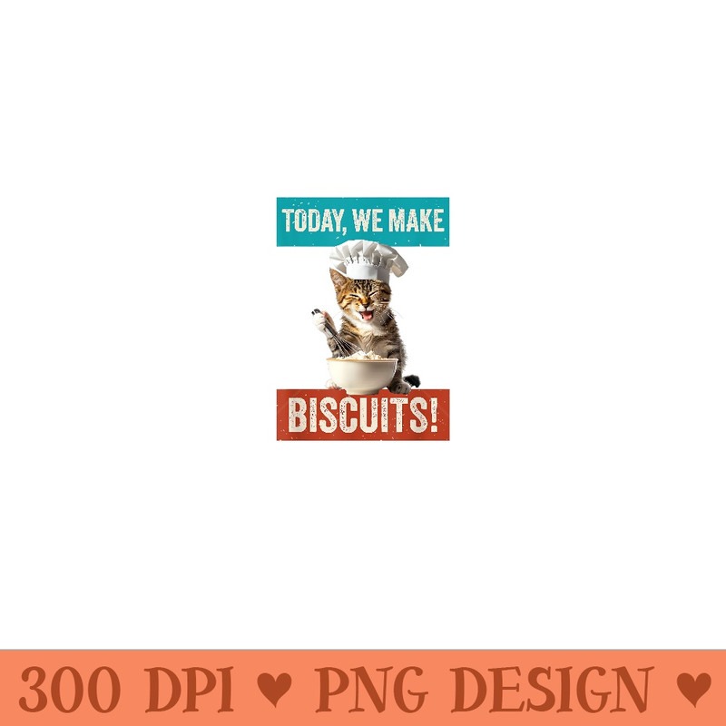 Cat Make Biscuits Funny Cat Baker Kitten Cook for Cat Owner - High Resolution PNG Designs - Transform Your Sublimation Creations