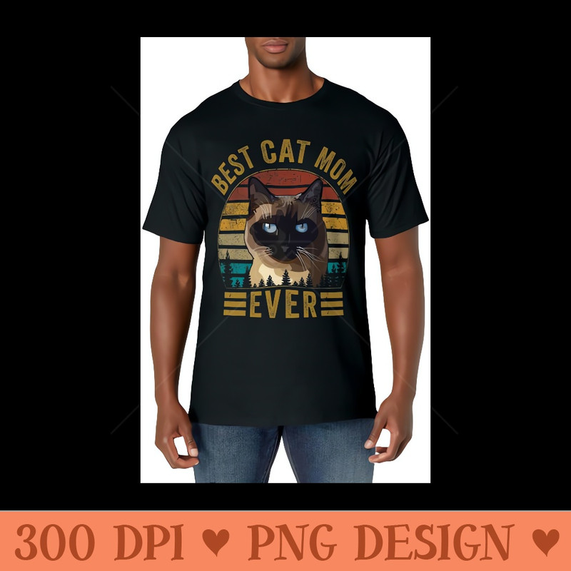 Best Cat Mom Ever Funny Vintage Retro Siamese for Women - High Resolution PNG Designs - Enhance Your Apparel with Stunning Detail