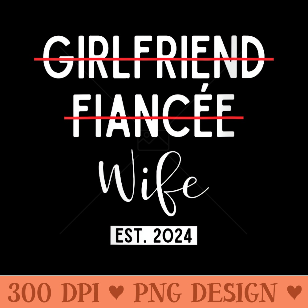 Girlfriend Fiancee Wife Wedding Just Married Bride Est. 2024 - Ready To Print PNG Designs - Revolutionize Your Designs