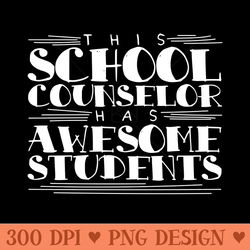 awesome students school counselor - sublimation patterns png