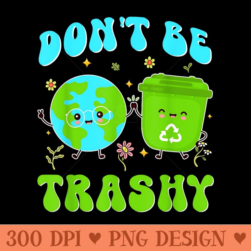 Groovy Dont Be Trashy Earth Day Trash Can Mens Womens - Sublimation images PNG download - Instantly Transform Your Sublimation Projects