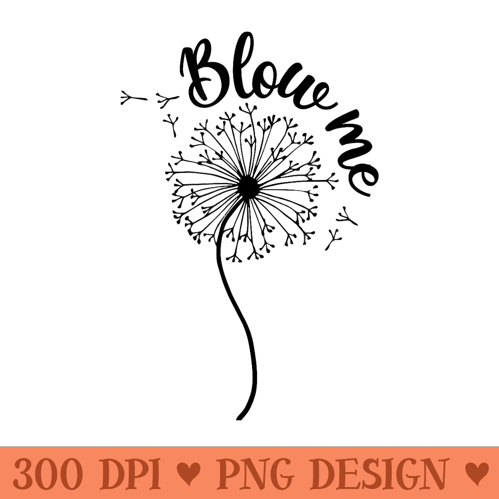Blows Me Dandelion Flower Pattern Making A Wish - Sublimation artwork PNG download - Revolutionize Your Designs