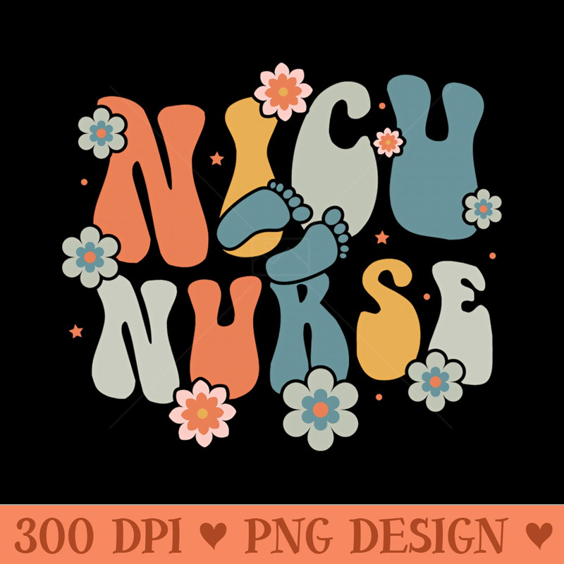 Groovy Retro Flower NICU Nurse Vintage Neonatal Nursing Sweatshirt - PNG Art Files - Trendsetting And Modern Collections