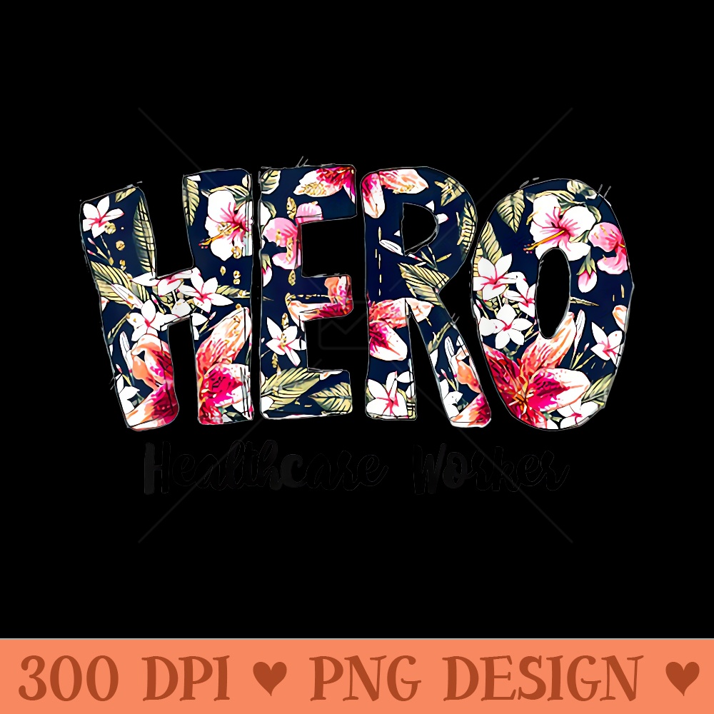 Healthcare Workers Heroes Healthcare Worker Flower - Sublimation backgrounds PNG - Trendsetting And Modern Collections