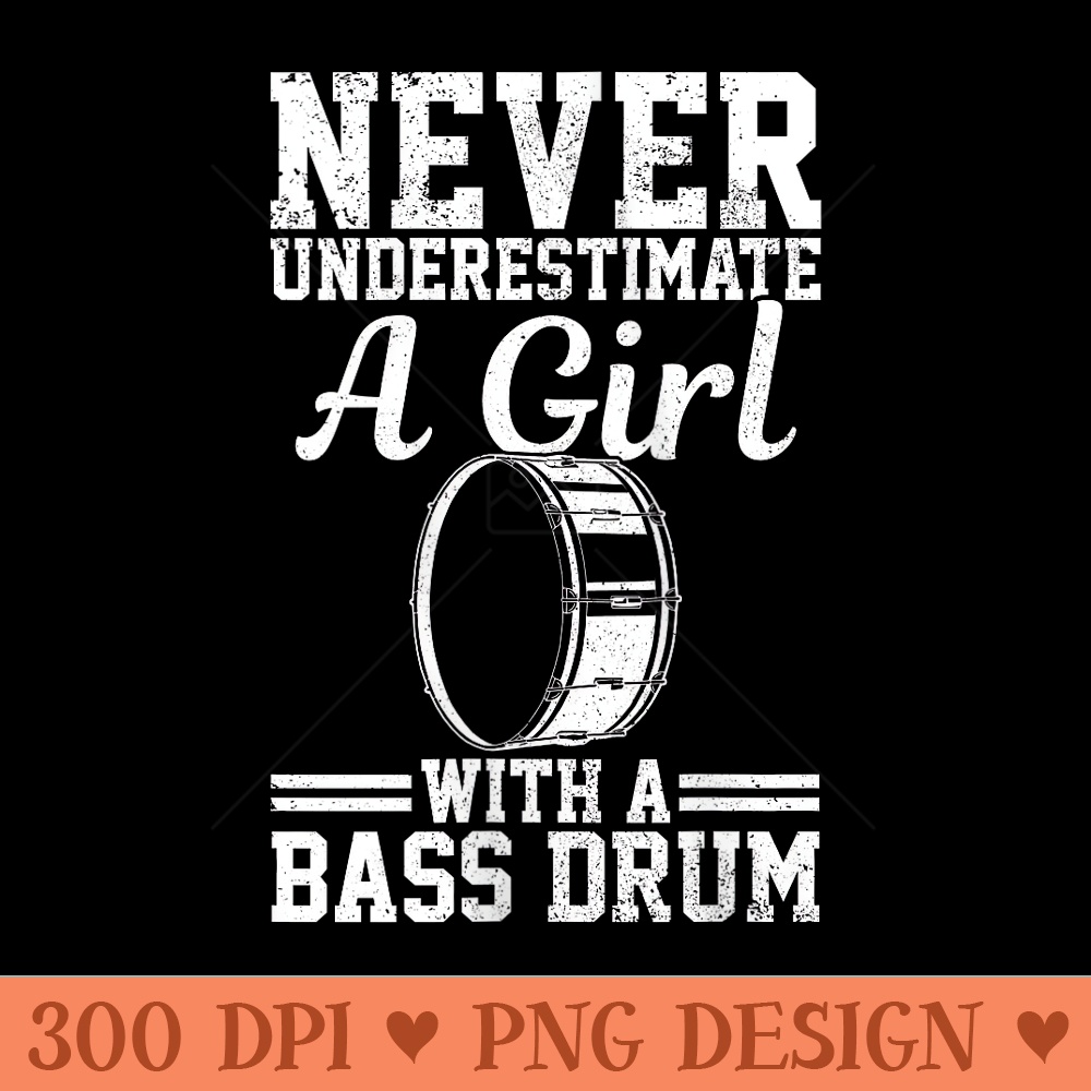 Bass Drum Marching Band High School Drummer Girl Funny - High Quality PNG Files - Unique And Exclusive Designs