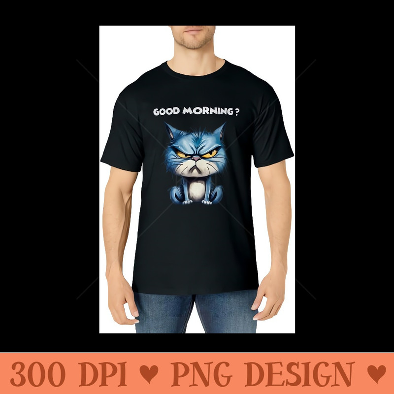 Angry Good Morning Cat Motifs Cat - Sublimation printables PNG download - Perfect for Sublimation Art