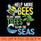 Help More Bees Plant More Trees Clean The Seas Earth Day - Digital PNG Artwork - Perfect for Creative Projects