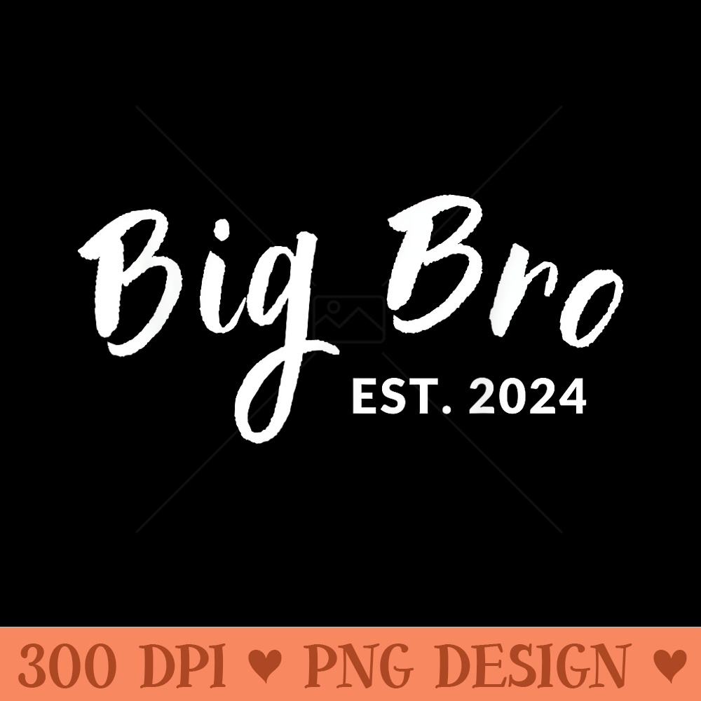 Big Bro Est. 2024 New Big Brother Announcement - Sublimation images PNG download - Transform Your Sublimation Creations