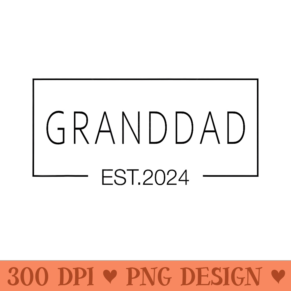 Granddad Est 2024, Birthday Dad, Best Dad Ever, Father's Day - Unique Sublimation PNG Download - Boost Your Success with this Inspirational PNG Download