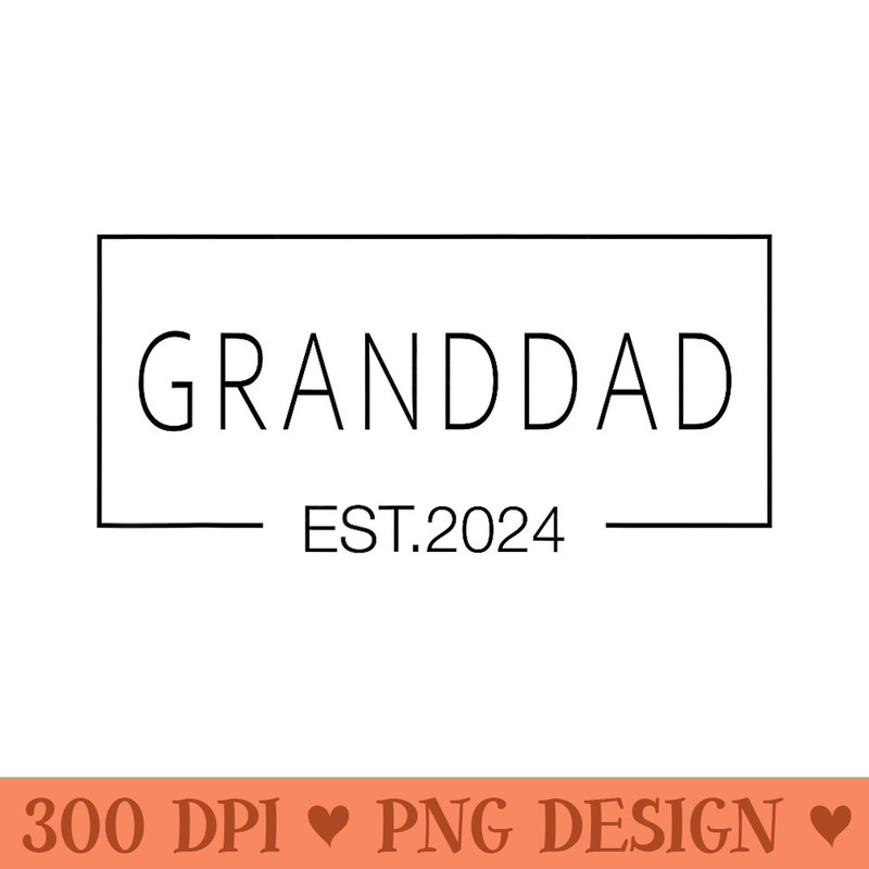 Granddad Est 2024, Birthday Dad, Best Dad Ever, Father's Day - Unique Sublimation PNG Download - Boost Your Success with this Inspirational PNG Download