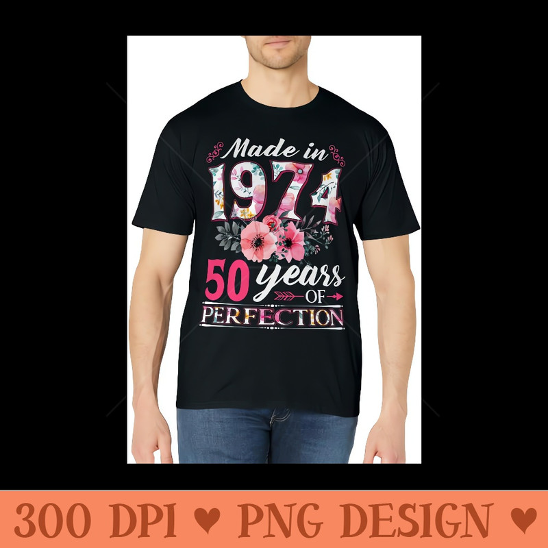 50 Year Old Made In 1974 Floral Flower 50th Birthday Womens - Sublimation PNG Designs - Spice Up Your Sublimation Projects