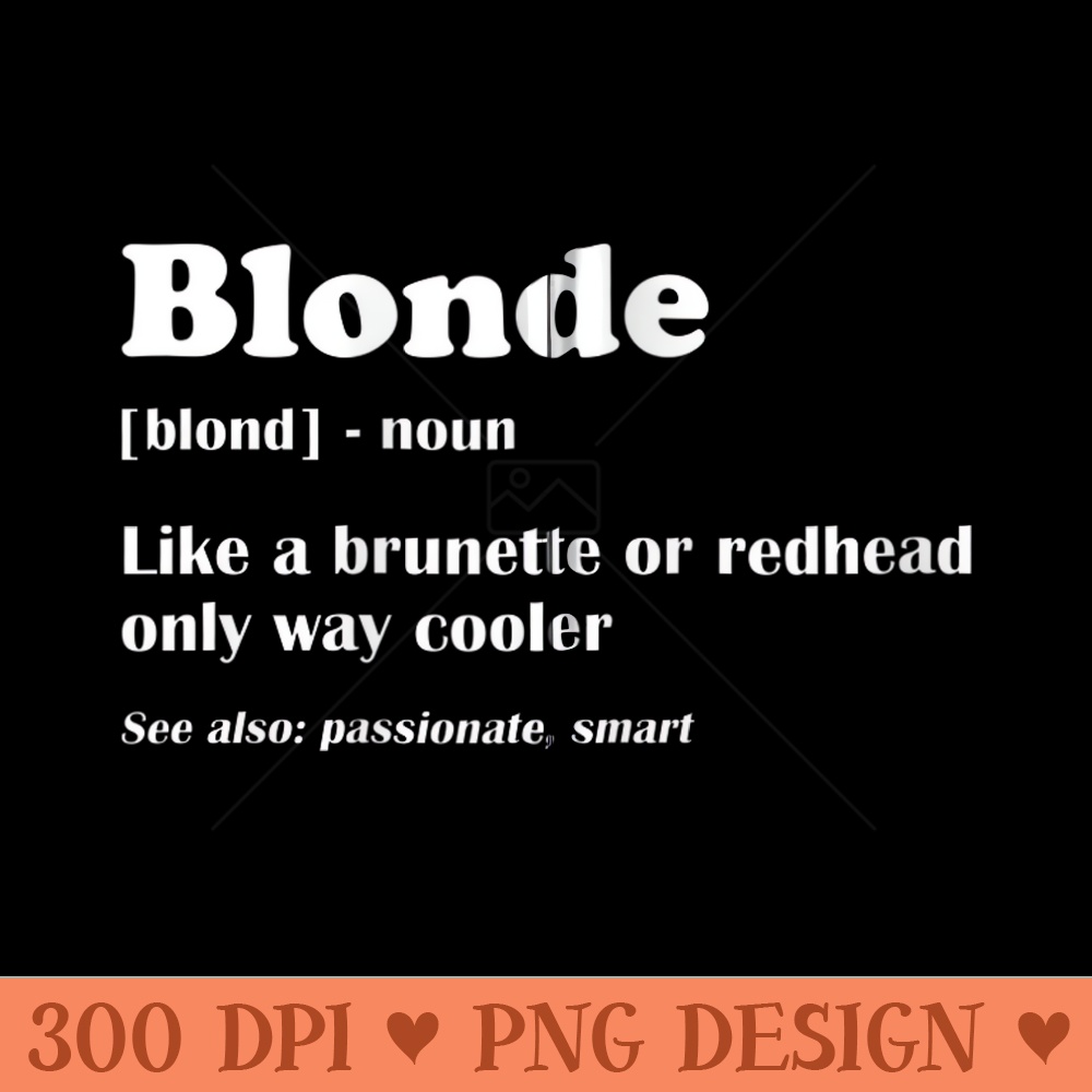 Blonde Definition Blondes Women Hair Jokes Sarcasm Humorous Zip Hoodie - Sublimation designs PNG - Perfect for Sublimation Mastery