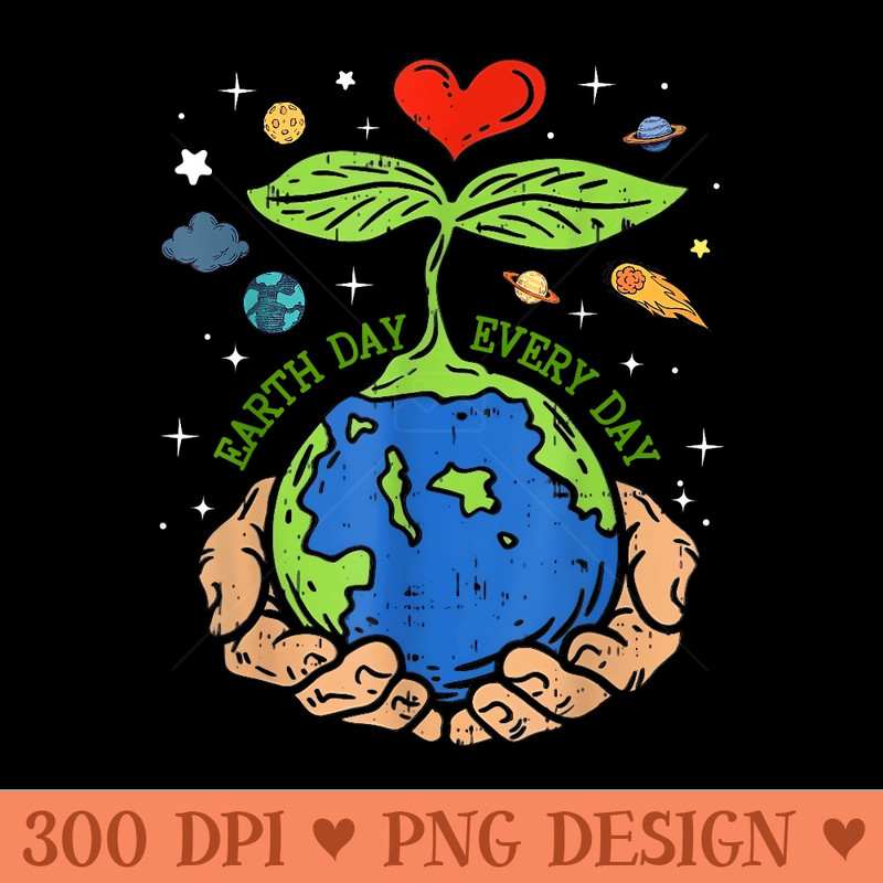 Happy Earth Day 2024 Save Our Planet Cute Earth Day Everyday - PNG Art Files - Revolutionize Your Designs