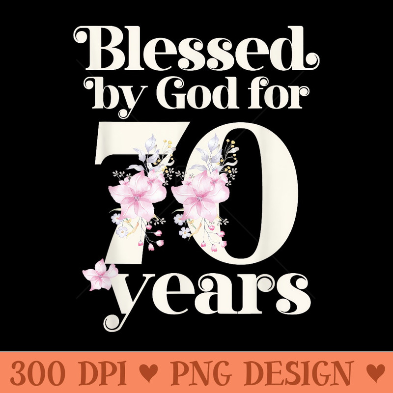 Blessed by God for 70 Years - Sublimation backgrounds PNG - Eco Friendly And Sustainable Digital Products