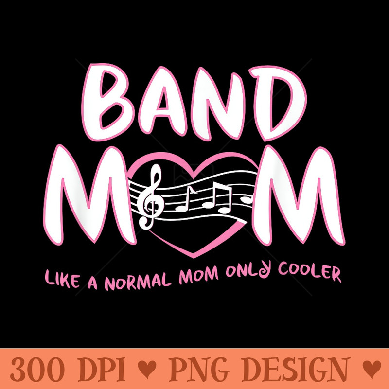 Band Mom - Exclusive PNG designs - Transform Your Sublimation Creations