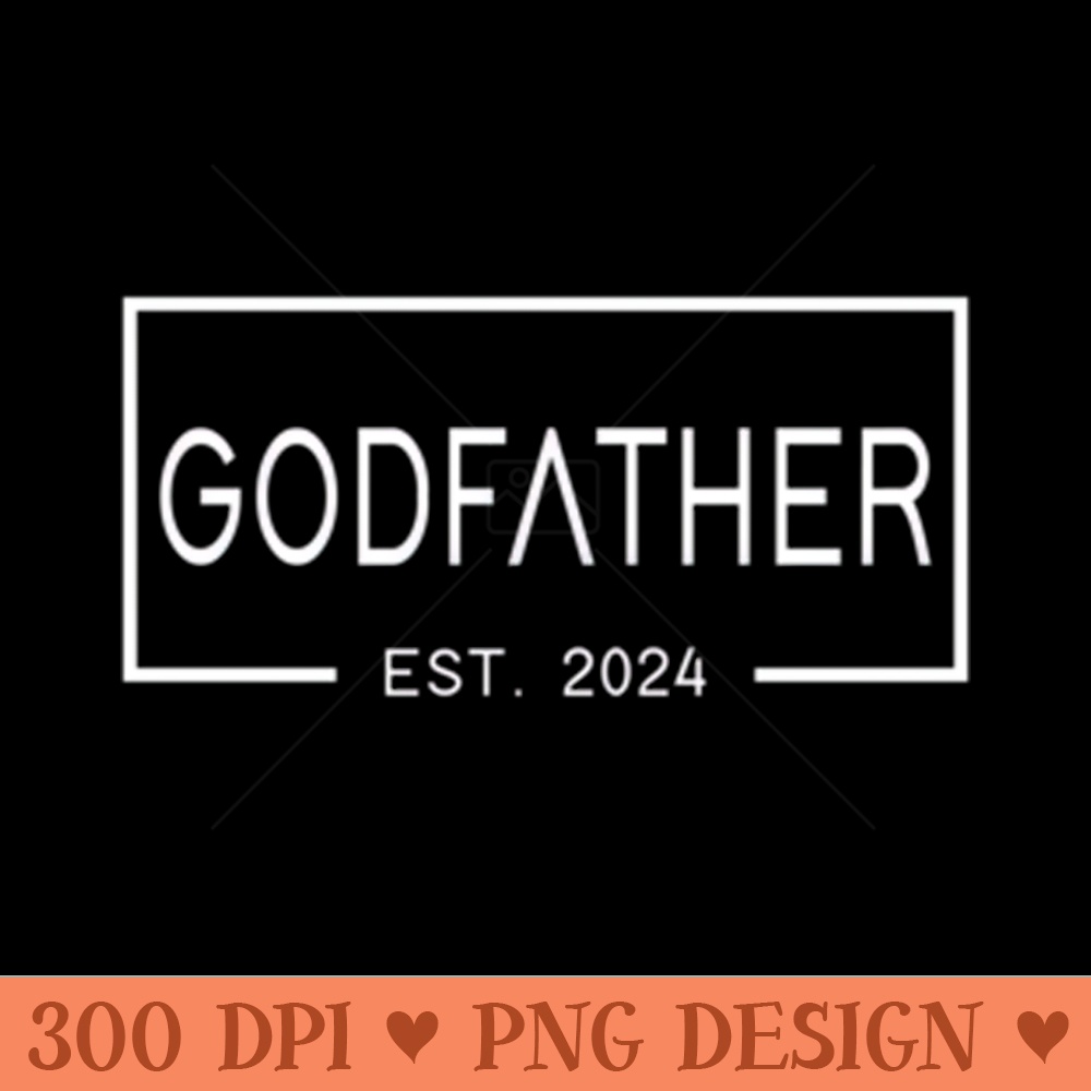 Mens Godfather Est 2024 First Time Godfather Father's Day - Printable PNG Images - Instant Access To Downloadable Files