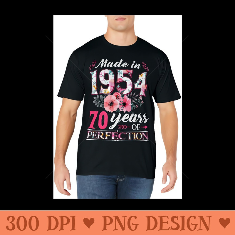 70 Year Old Made In 1954 Floral Flower 70th Birthday Womens - Digital PNG Downloads - High Resolution And Print Ready Designs