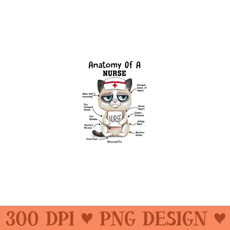Anatomy Of A Nurse Funny Cat Nurse Life - PNG Templates Download - Instantly Transform Your Sublimation Projects
