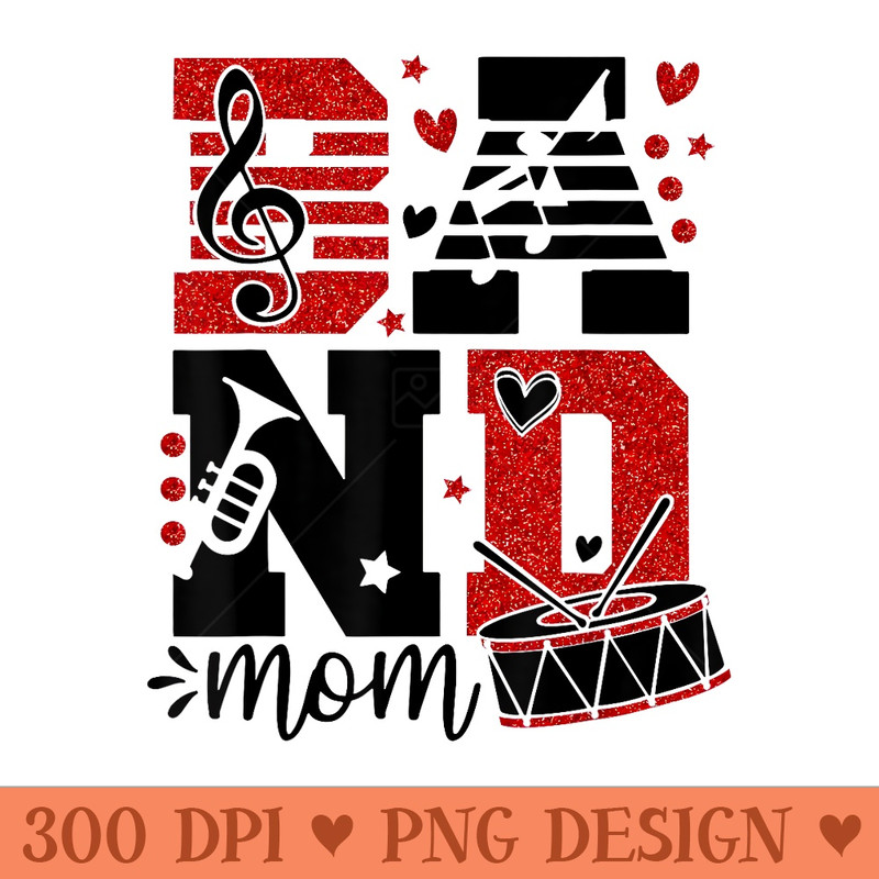 Band Mom Musical Instruments Marching Band Funny Mothers Day - Sublimation clipart PNG - High Resolution And Print Ready Designs