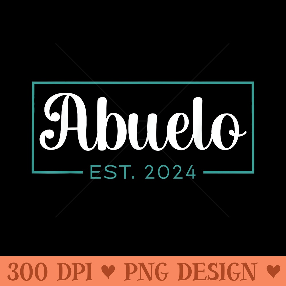 Abuelo EST 2024 Promoted To Grandpa Family 2024 Grandfather - Sublimation printables PNG download - Bring Your Designs to Life