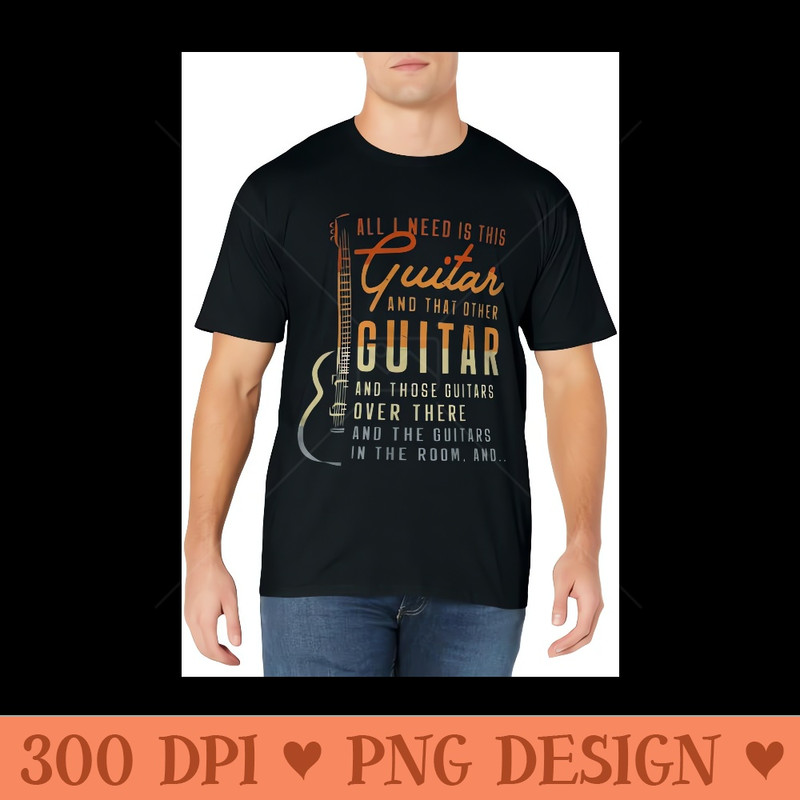 All I Need Is This Guitar Player Guitarist Music Band - Sublimation PNG Designs - Add a Festive Touch to Every Day