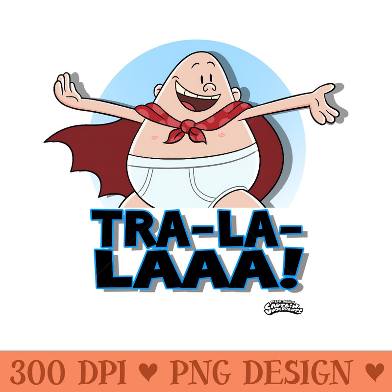 Captain Underpants The First Epic Movie Tra La Laaa - Sublimation PNG Designs - Capture Imagination with Every Detail